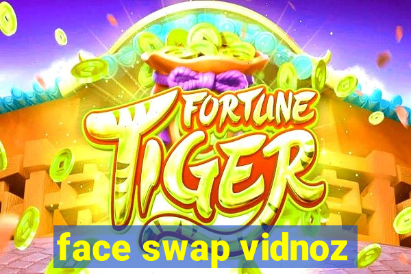 face swap vidnoz